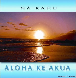 Click here for the Aloha Ke Akua CD !!