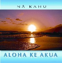 Aloha Ke Akua CD - By Na Kahu